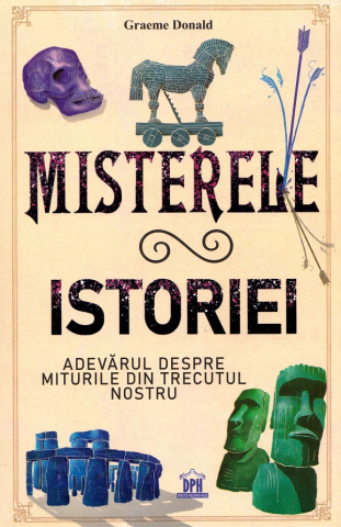 DPH - Misterele Istoriei, Graeme Donald - Editura DPH