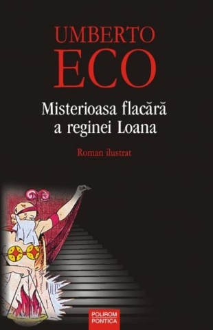 Carti - Misterioasa Flacara A Reginei Loana, Umberto Eco - Editura Polirom