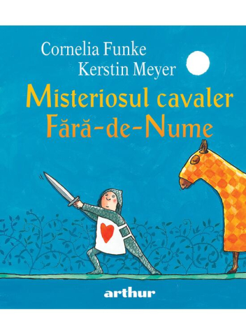 Carti - Misteriosul Cavaler Fara-De-Nume, Cornelia Funke - Editura Art