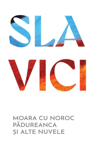 Carti - Moara Cu Noroc. Padureanca Si Alte Nuvele, Ioan Slavici - Editura Art