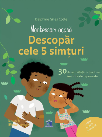 Grupe de varsta - Montessori Acasa - Descopera Cele Cinci Simturi, Delphine Gilles Cotte - Editura DPH