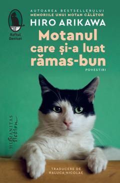 Motanul Care Și-A Luat Rămas-Bun, Hiro Arikawa  - Editura Humanitas