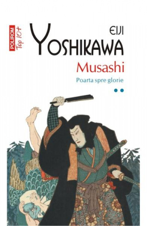 Musashi 2 Poarta Spre Glorie Top 10+ Nr.150, Eiji Yoshikawa - Editura Polirom