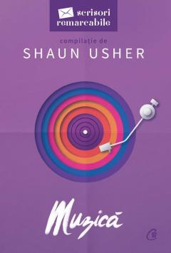 Carti - Muzica. Scrisori Remarcabile, Shaun Usher - Editura Curtea Veche