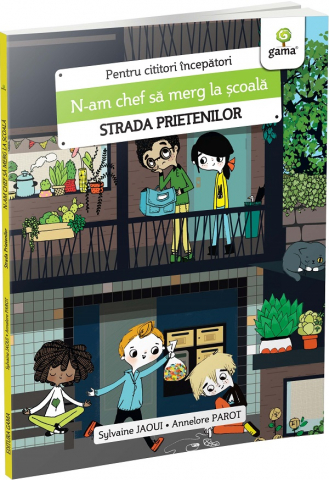9-11 ani - N-Am Chef Sa Merg La Scoala, Sylvaine Jaoui, Annelore Parot - Editura Gama