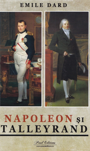 Paul Editions - Napoleon Si Talleyrand, Emile Dard - Editura Paul Editions