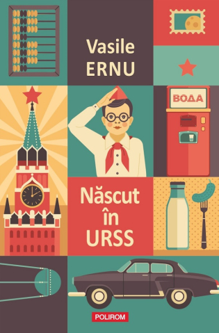 Carti - Născut În Urss, Vasile Ernu - Editura Polirom