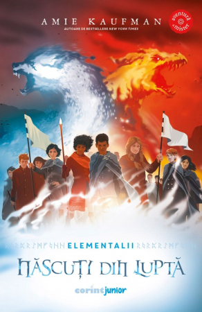 Născuți Din Luptă (Vol.3 Din Seria Elementalii), Amie Kaufman - Editura Corint