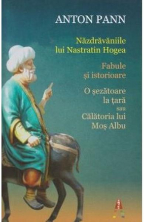 15-18 ani - Nazdrvaniile lui Nastratin Hogea, Anton Pann - Editura Astro