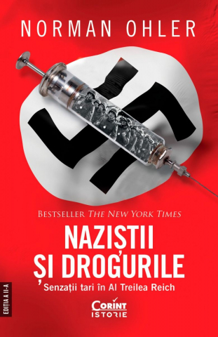 Literatura Universala - Naziștii Și Drogurile. Senzații Tari În Al Treilea Reich, Norman Ohler - Editura Corint
