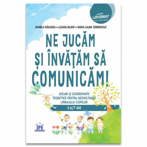 Parenting - Ne Jucam Si Invatam Sa Comunicam, Daniela Raileanu; Liliana Bujor; Nadia - Laura Serdenciuc - Editura DPH