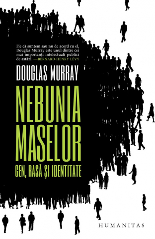 Stiinte sociale/Politica - Nebunia Maselor, Douglas Murray - Editura Humanitas