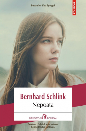 Literatura Universala - Nepoata, Bernhard Schlink - Editura Polirom