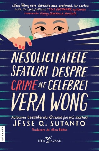 Fictiune - Nesolicitatele Sfaturi Despre Crime Ale Celebrei Vera Wong, Jesse Q. Sutanto - Editura Corint