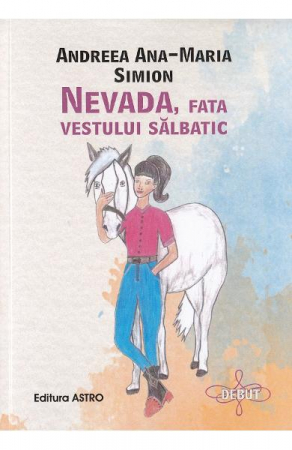 Carti - Nevada Fata Vestului Salbatic, Andreea Ana-Maria Simion - Editura Astro