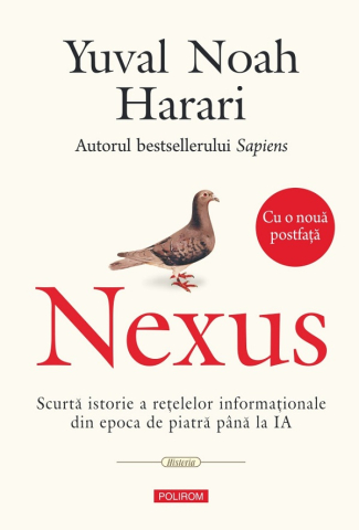 Carti - Nexus. Scurtă Istorie A Rețelelor Informaționale Din Epoca De Piatră Până La Ia, Yuval Noah Harari - Editura Polirom