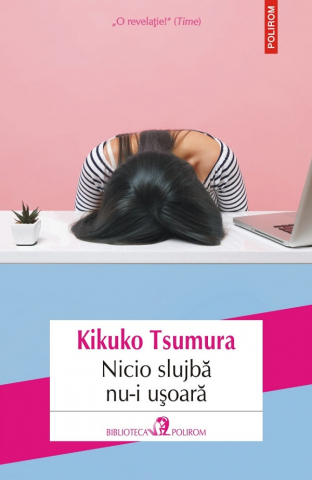 Carti - Nicio Slujba Nu-I Usoara, Kikuko Tsumura - Editura Polirom