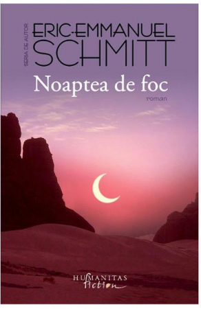 Noaptea De Foc, Eric-Emmanuel Schmitt  - Editura Humanitas