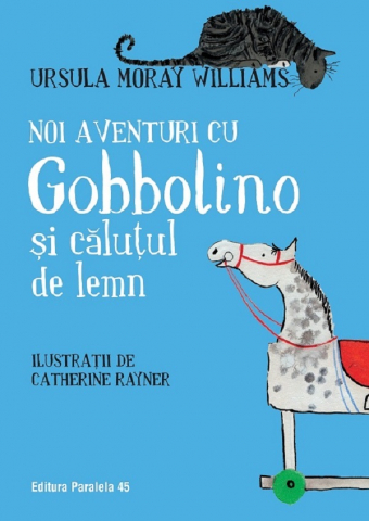 6-8 ani - Noi Aventuri Cu Gobbolino Si Calutul De Lemn, Ursula Moray Williams - Editura Paralela 45