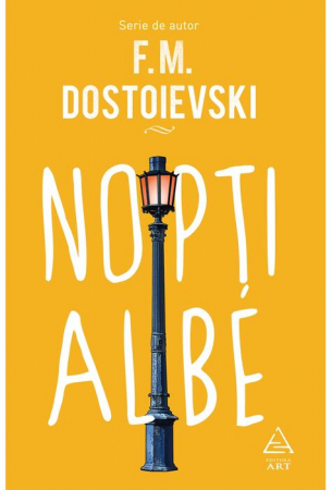 Edituri - Nopti Albe, F. M. Dostoievski - Editura Art