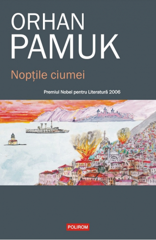Literatura Universala - Noptile Ciumei, Orhan Pamuk - Editura Polirom