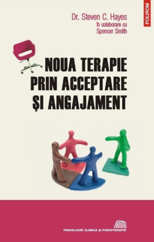 Carti - Noua Terapie Prin Acceptare Și Angajament, Spencer Smith, Steven C. Hayes - Editura Polirom
