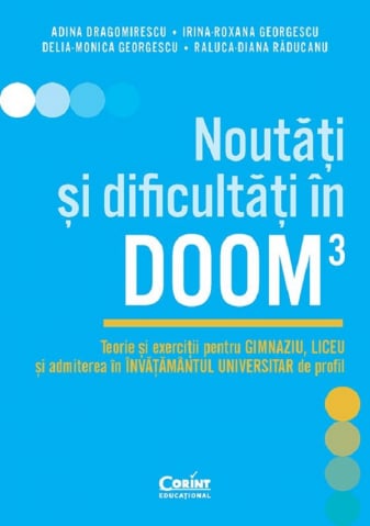 Carti - Noutăți Și Dificultăți În Doom3. Teorie Și Exerciții Pentru Gimnaziu, Liceu Și Admiterea În Învățământul Universitar De Profil, Adina Dragomirescu - Editura Corint