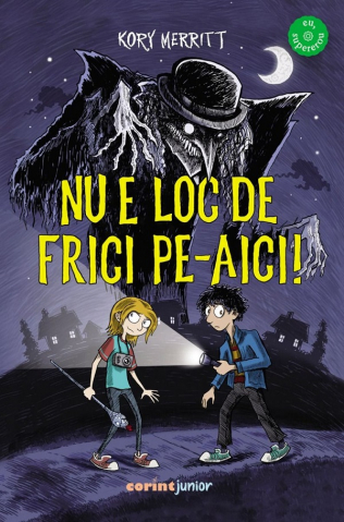 Fictiune - Nu E Loc De Frici Peaici!, Kory Merritt - Editura Corint