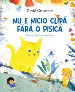 Colectia Ilustrate - Nu E Nicio Clipă Fără O Pisică, David Grossman  - Editura Humanitas