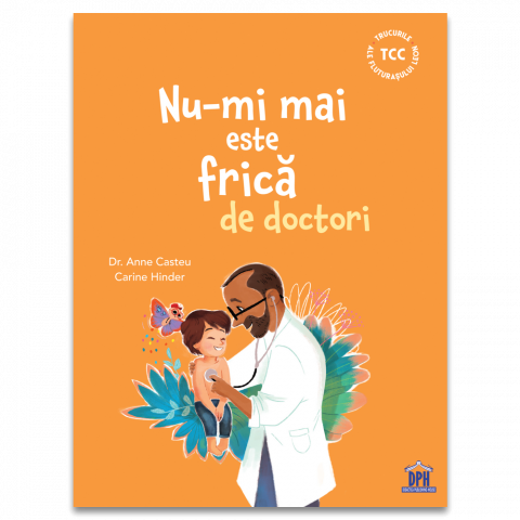 Nu-Mi Mai Este Frica De Doctori, Dr. Anne Casteu - Editura DPH