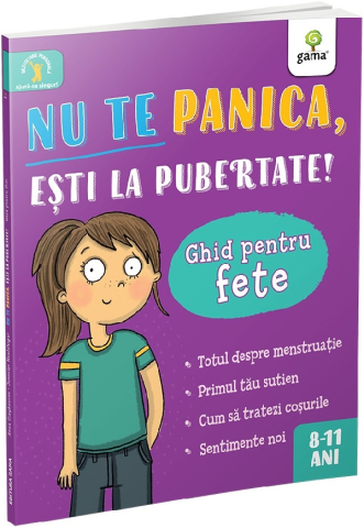 Edituri - Nu Te Panica, Esti La Pubertate: Ghid Pentru Fete, Anna Claybourne - Editura Gama