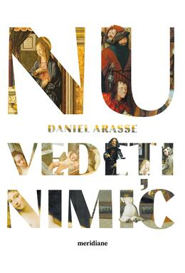 Eseistica - Nu Vedeti Nimic, Daniel Arasse - Editura Art