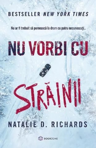 Beletristica - Nu Vorbi Cu Străinii,  Natalie D. Richards - Editura Bookzone
