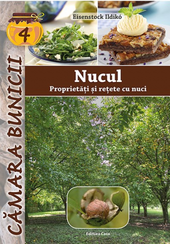 Casa - Nucul - Proprietati Si Retete Cu Nuci , Eisenstock Ildiko - Editura Casa