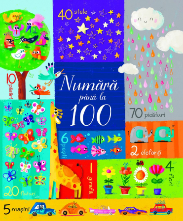 Grupe de varsta - Numara Pana La 100, Felicity Brooks, Sophia Touliatou - Editura Univers Enciclopedic