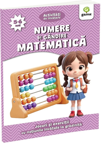 6-8 ani - Numere Si Gandire Matematica 5-6 Ani,  - Editura Gama