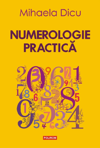 Carti - Numerologie Practica 2024, Mihaela Dicu - Editura Polirom
