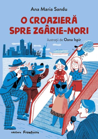 Carti - O Croazieră Spre Zgârie-Nori, Ana Maria Sandu - Editura Frontiera