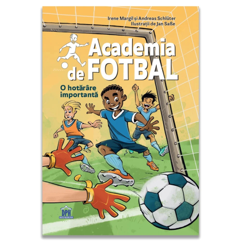 Carti - O Hotărâre Importantă. Seria Academia De Fotbal Vol.1, Andreas Schluter, Irene Margil - Editura DPH