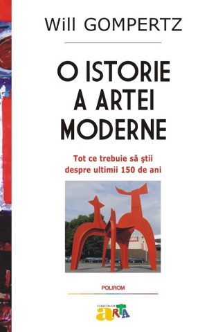 Carti - O Istorie A Artei Moderne, Will Gompertz - Editura Polirom