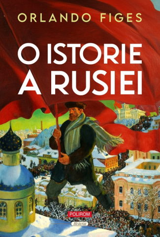 Carti - O Istorie A Rusiei, Orlando Figes - Editura Polirom