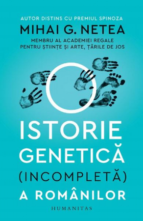 Carti - O Istorie Genetica(Incompleta)A Romanilor, Mihai G. Netea  - Editura Humanitas