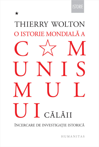 Carti - O Istorie Mondiala A Comunismului.Calaii.Vol.1, Thierry Wolton - Editura Humanitas