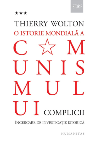 Carti - O Istorie Mondiala A Comunismului.Complicii.Vol.3, Thierry Wolton - Editura Humanitas