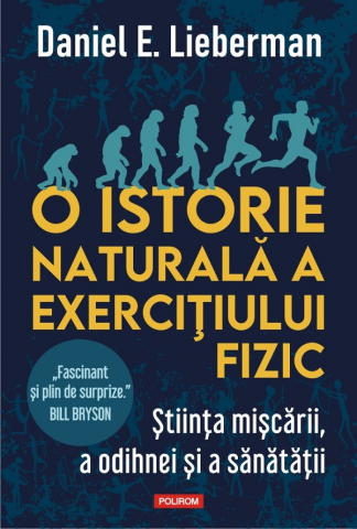 Edituri - O Istorie Naturala A Exercitiului Fizic, Daniel E. Lieberman - Editura Polirom