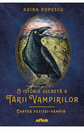 O Istorie Secreta A Tarii Vampirilor> 2. Cartea Fetitei-Vampir, Adina Popescu - Editura Art