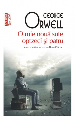 O Mie Noua Sute Optzeci Si Patru Top 10+ Nr.100, George Orwell - Editura Polirom