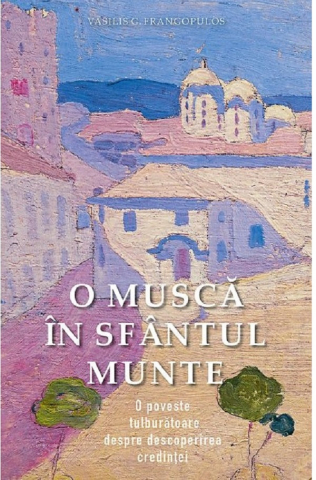 Carti - O Musca In Sfantul Munte, Vasilis G. Frangopulos - Editura Sophia