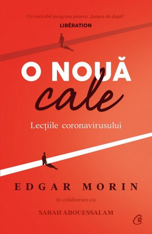 Curtea Veche - O Noua Cale. Lectiile Coronavirusului, Sabah Abouessalam, Edgar Morin - Editura Curtea Veche