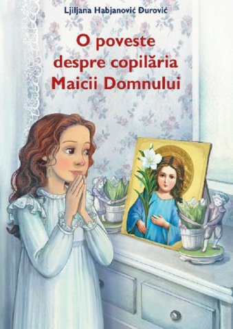 Sophia - O Poveste Despre Copilaria Maicii Domnului, Ljiljana Habjanovic Durovic - Editura Sophia